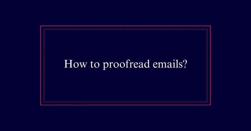 How to proofread emails?