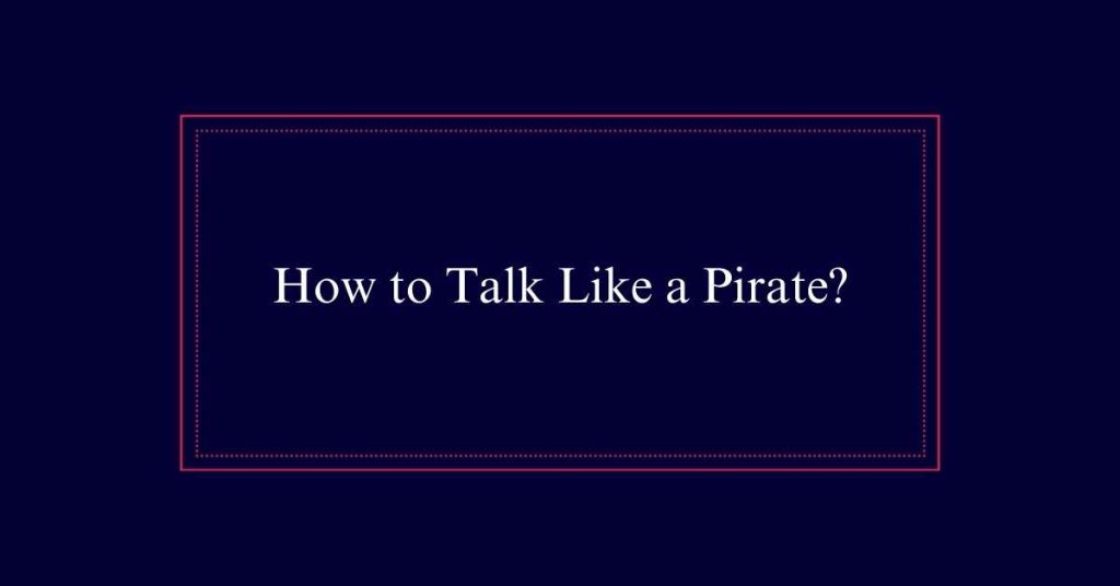 How to Talk Like a Pirate?