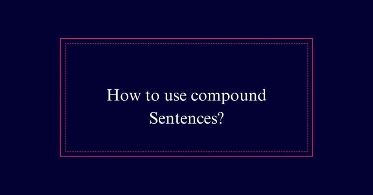 How to use compound Sentences?