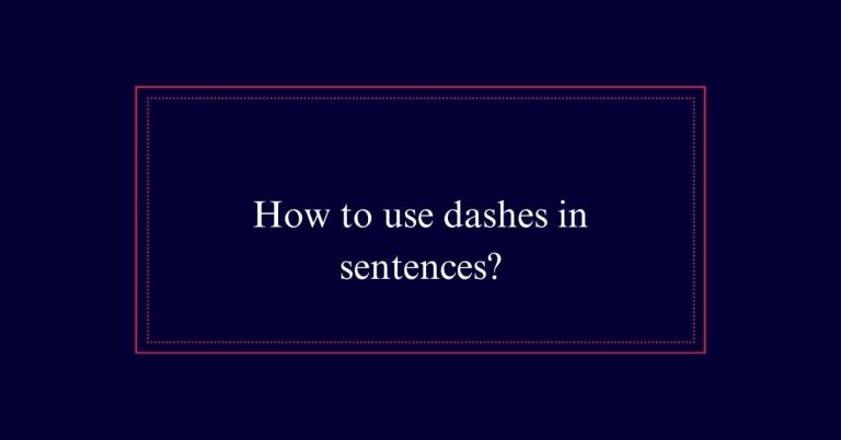 How to use dashes in sentences?