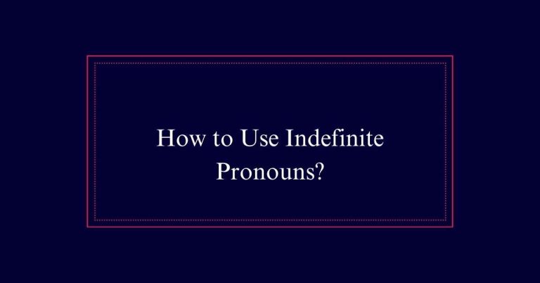 How to Use Indefinite Pronouns?