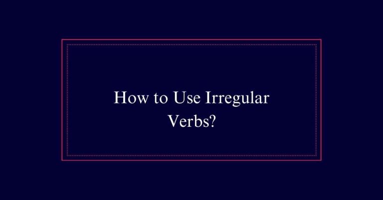 How to Use Irregular Verbs?