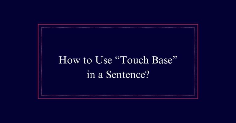 How to Use “Touch Base” in a Sentence?