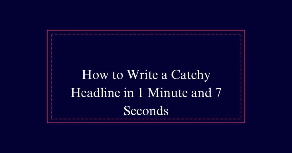 How to Write a Catchy Headline