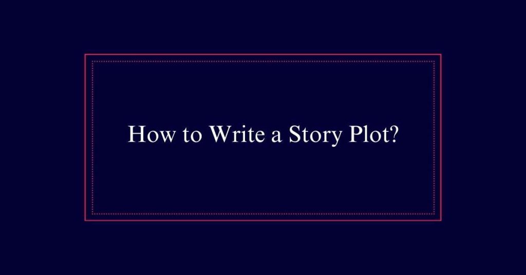 How to Write a Story Plot?