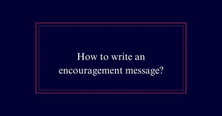 How to write an encouragement message?