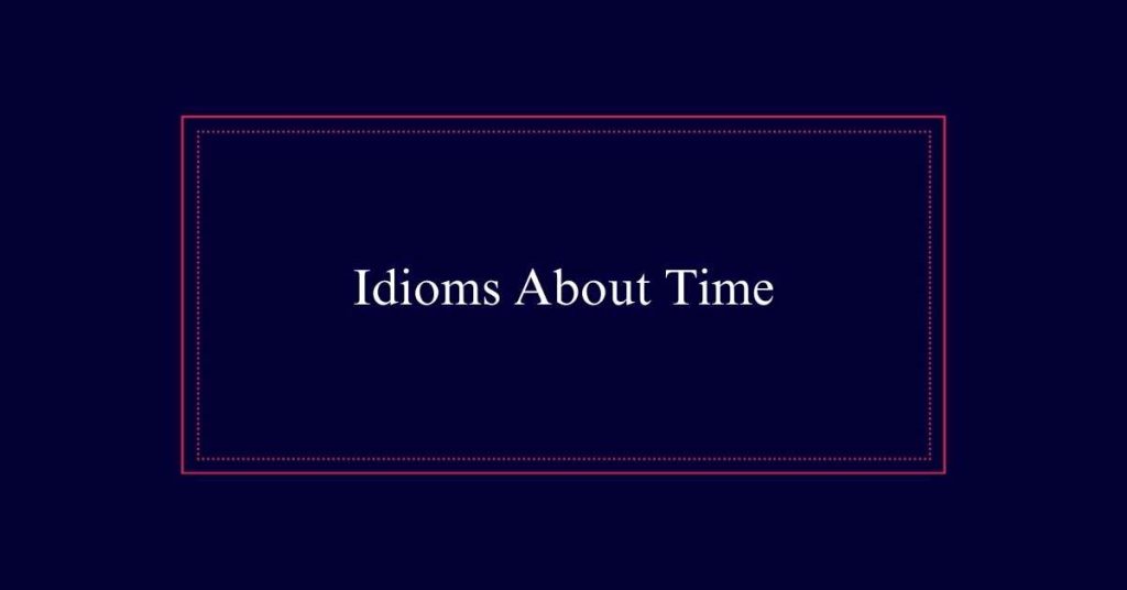 Idioms About Time