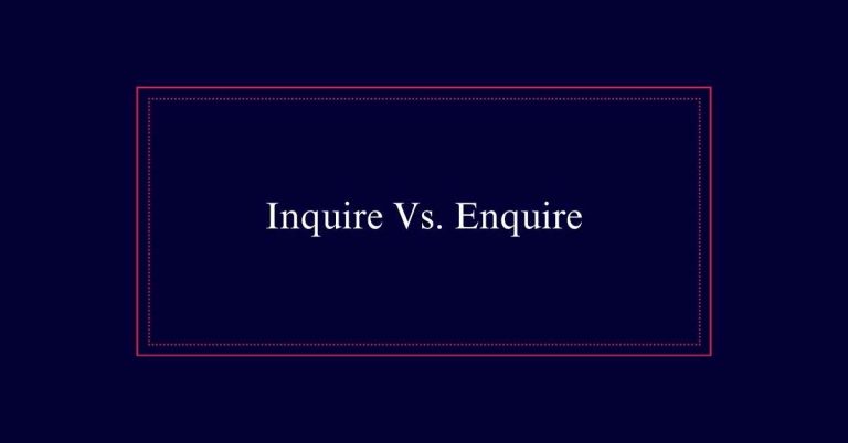 Inquire Vs. Enquire