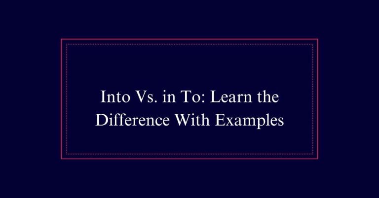 Into Vs. in To: Learn the Difference With Examples