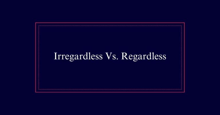 Irregardless Vs. Regardless