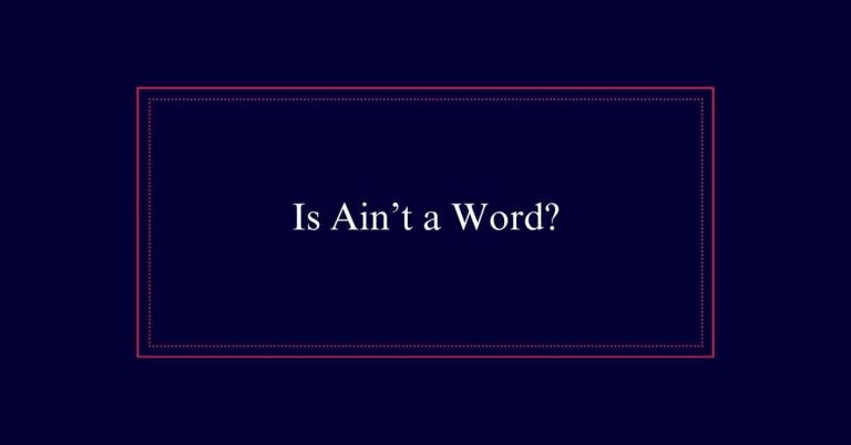 Is Ain’t a Word?