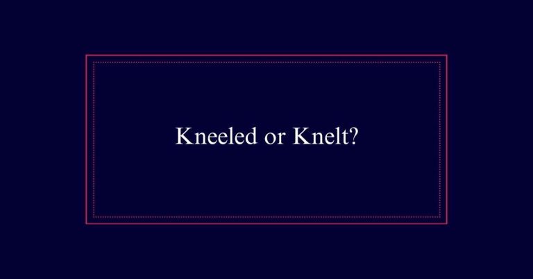 Kneeled or Knelt?