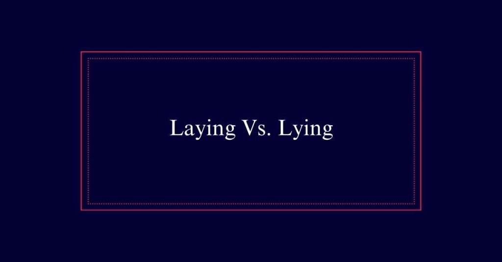 Laying Vs. Lying