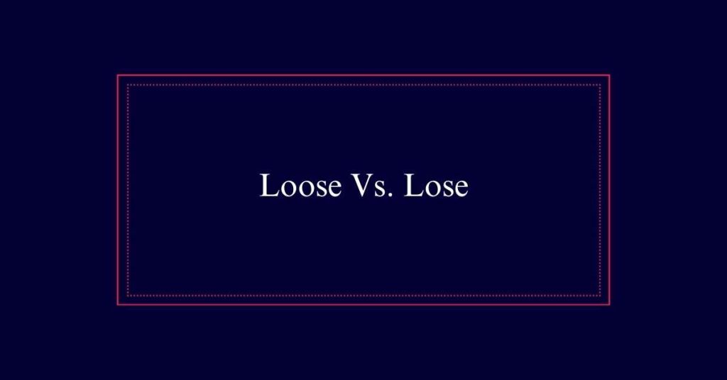 Loose Vs. Lose