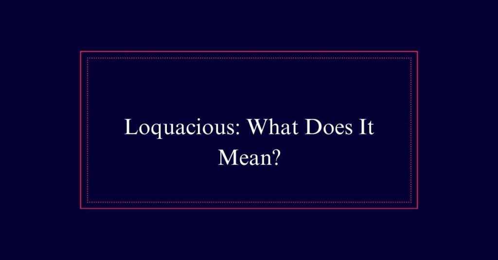 Loquacious