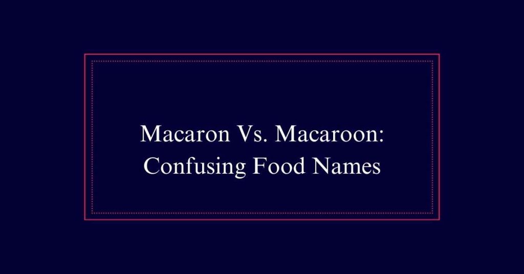 Macaron Vs. Macaroon