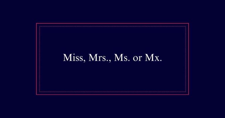 Miss, Mrs., Ms. or Mx.