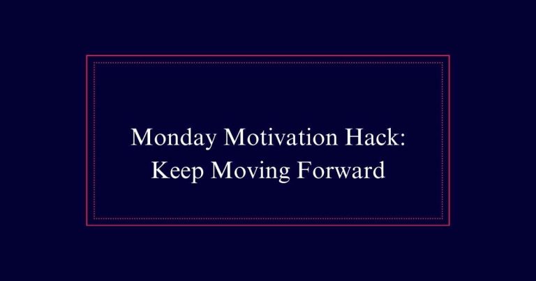 Monday Motivation Hack: Keep Moving Forward