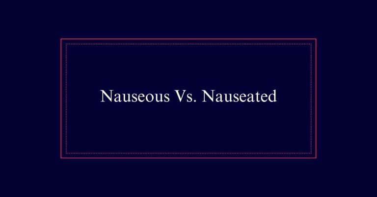 Nauseous Vs. Nauseated