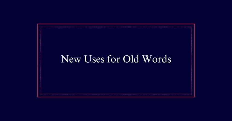 New Uses for Old Words