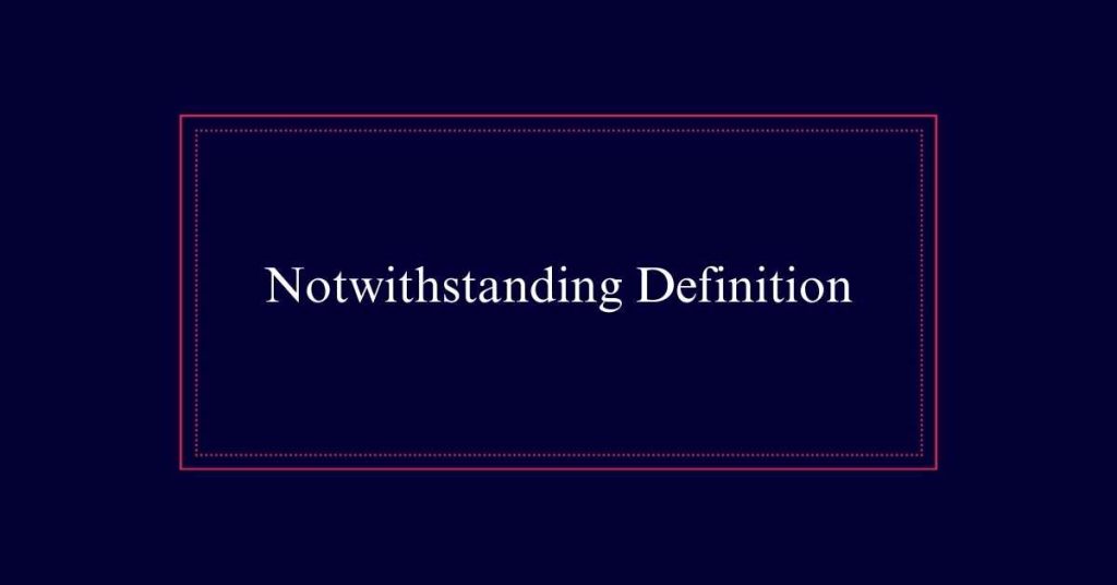 Notwithstanding Definition