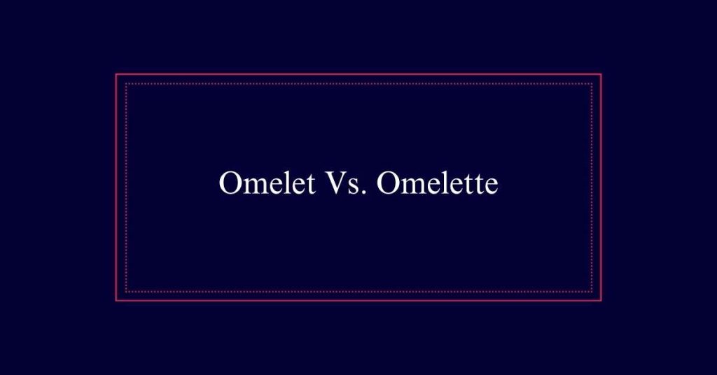 Omelet or omelette 