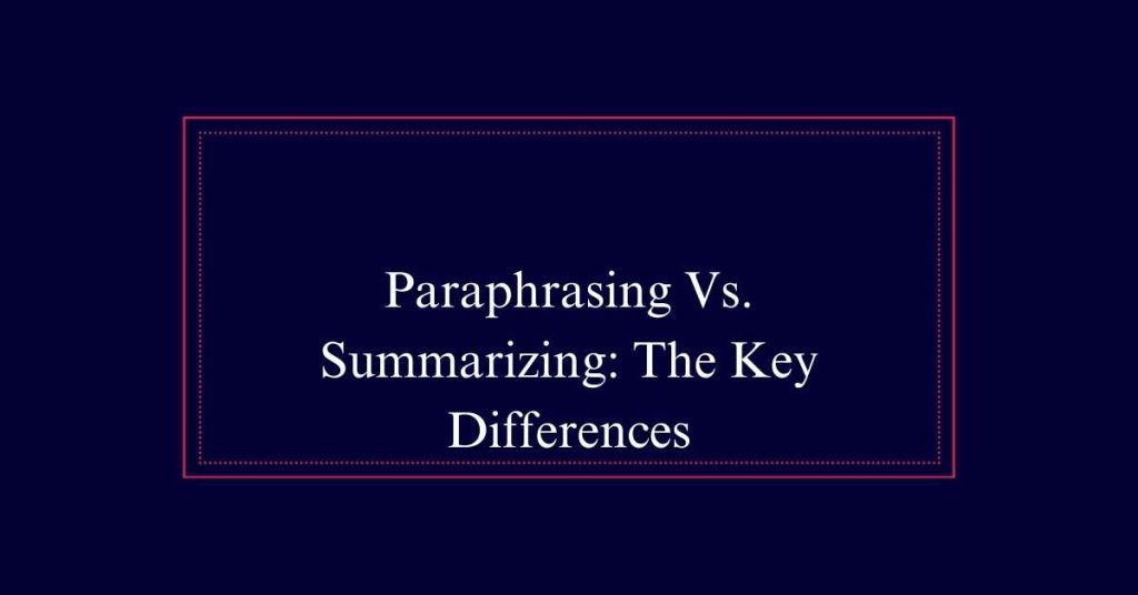 Paraphrasing Vs. Summarizing