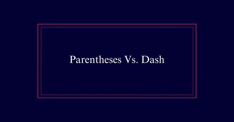 Parentheses Vs. Dash