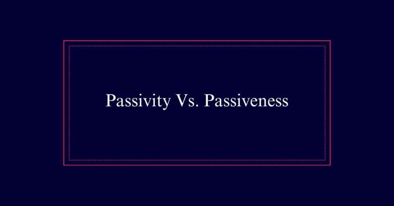 Passivity Vs. Passiveness