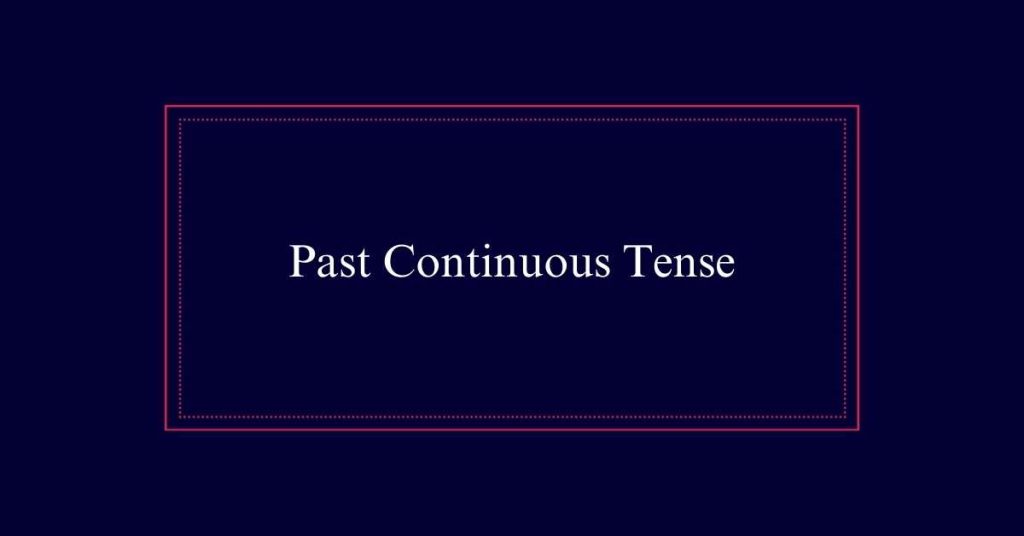 Past Continuous Tense