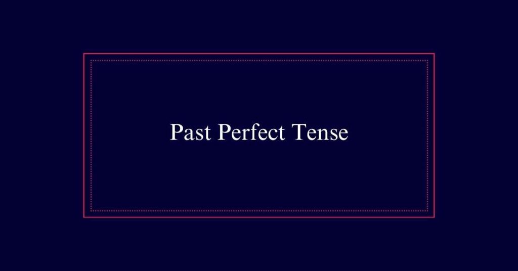 Past Perfect Tense