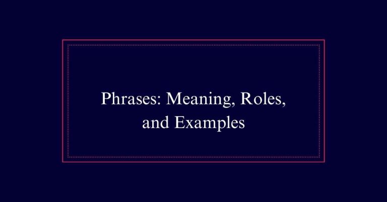 Phrases: Meaning, Roles, and Examples