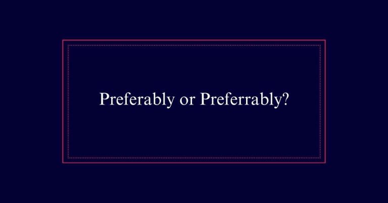 Preferably vs preferrably