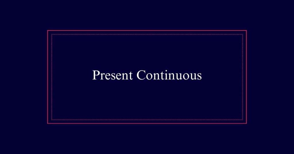 Present Continuous