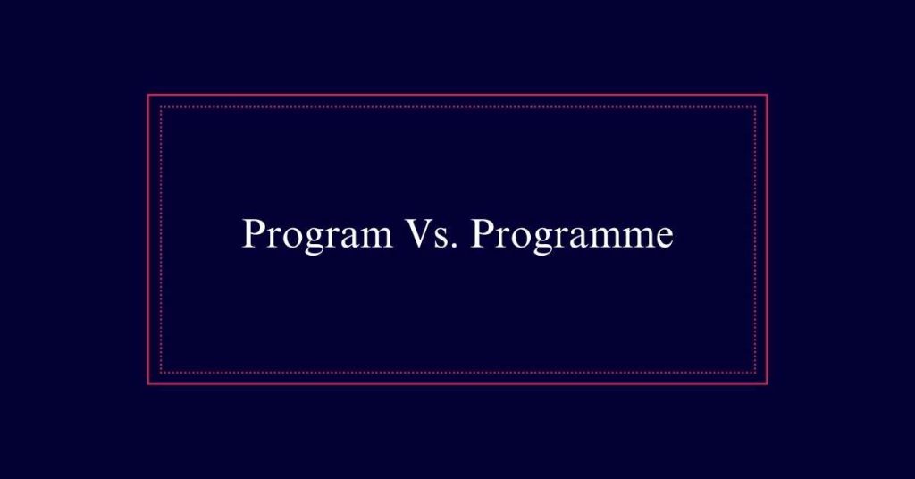 Program Vs. Programme