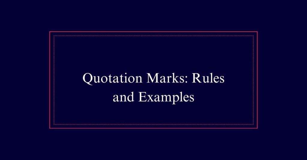 Quotation Marks: Rules and Examples