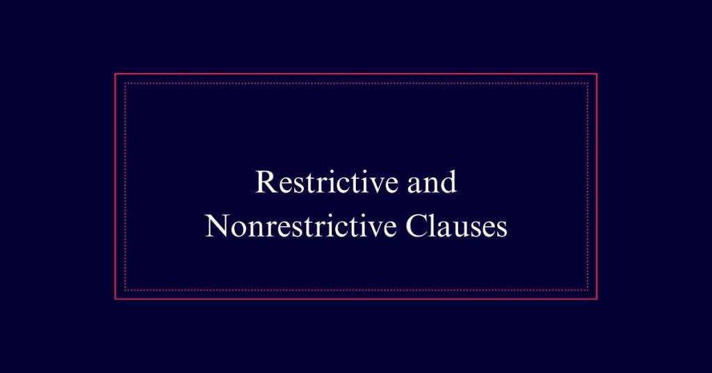 Restrictive and Nonrestrictive Clauses