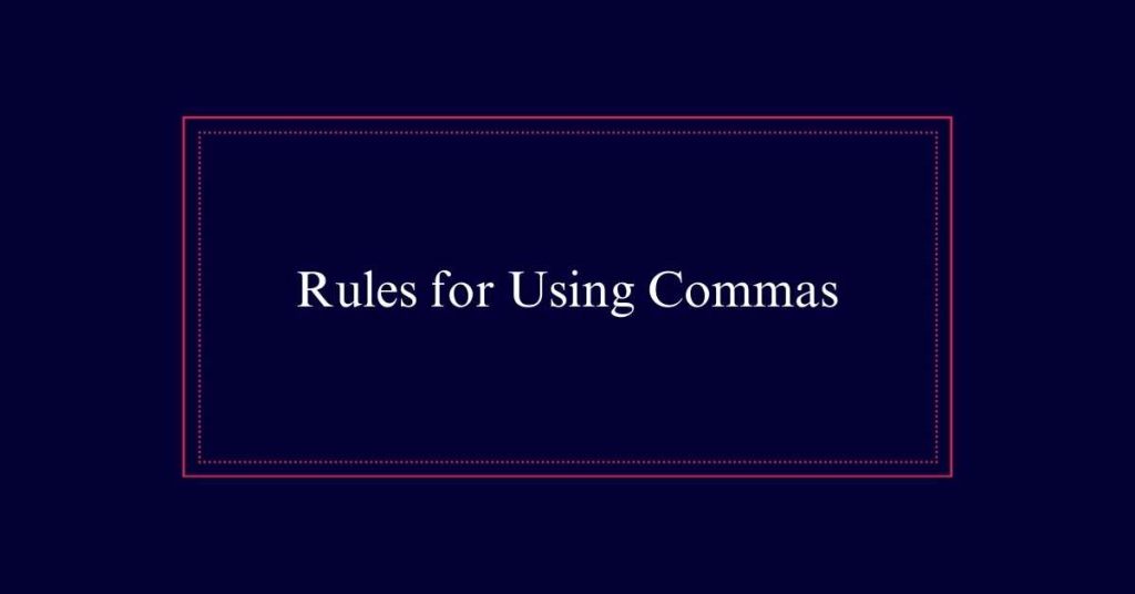 Rules for Using Commas