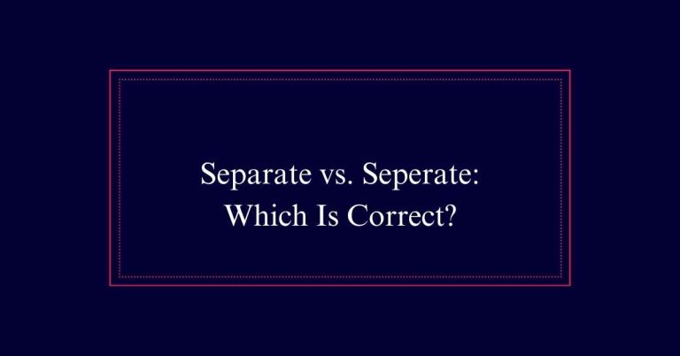 Separate or Seperate