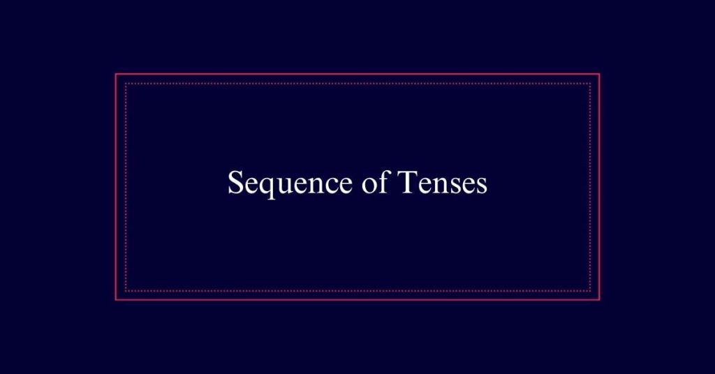 Sequence of Tenses