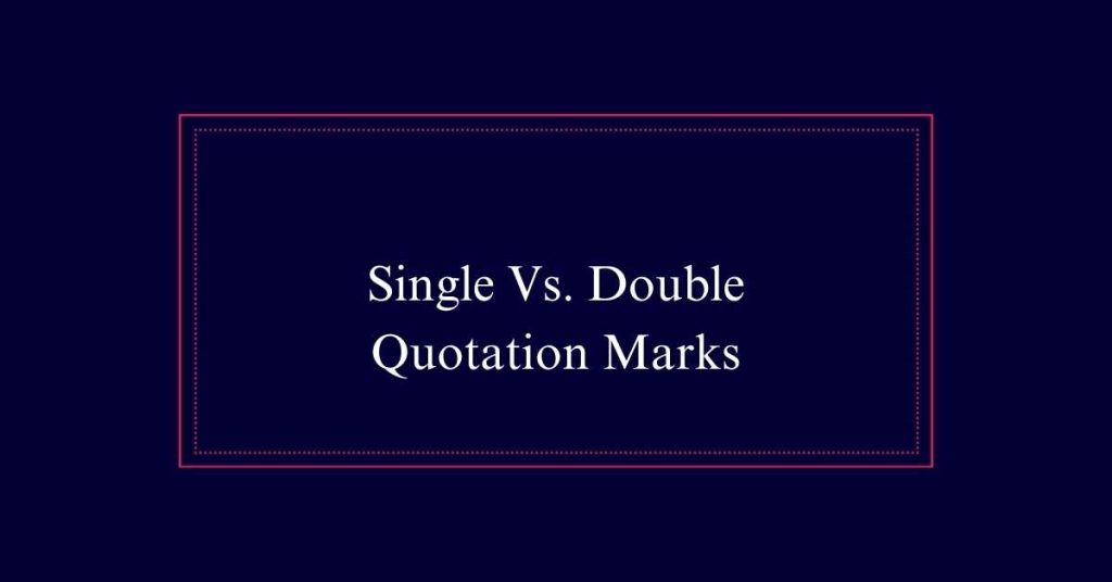 Single Vs. Double Quotation Marks