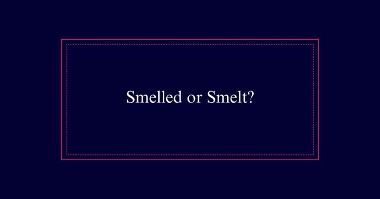 Smelled or Smelt?