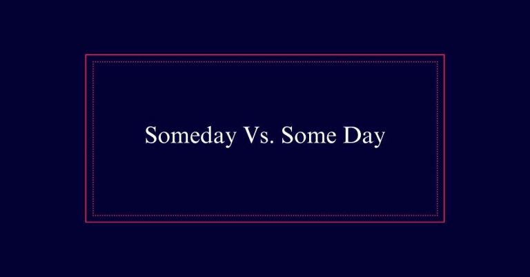 Someday Vs. Some Day