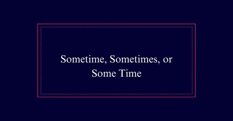 Sometime, Sometimes, or Some Time