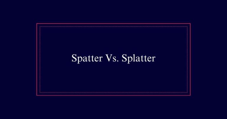 Spatter Vs. Splatter