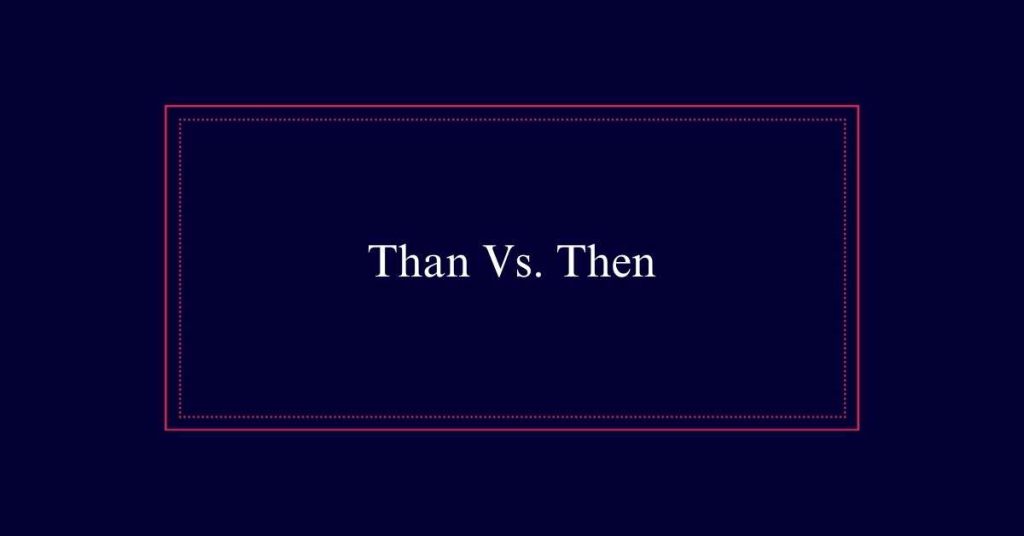 Than Vs. Then