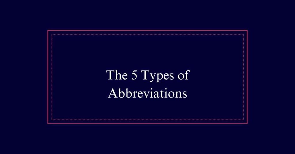 The 5 Types of Abbreviations