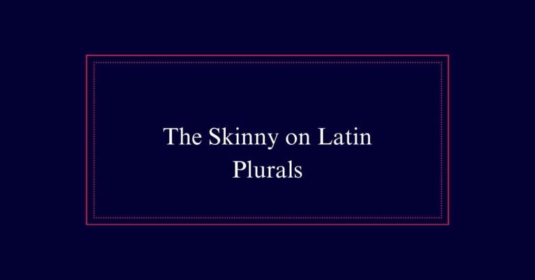 The Skinny on Latin Plurals