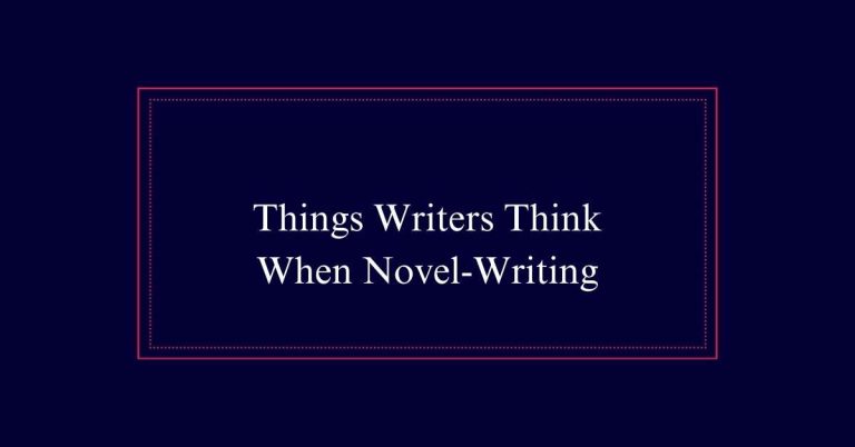 Things Writers Think When Novel-Writing