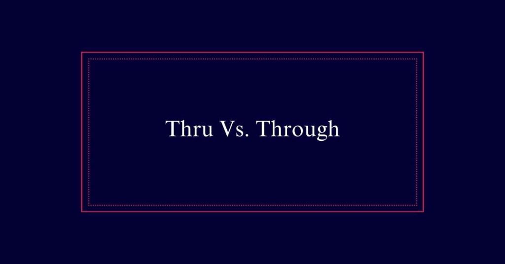 Thru Vs. Through